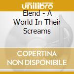 Elend - A World In Their Screams cd musicale di Elend