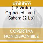 (LP Vinile) Orphaned Land - Sahara (2 Lp) vinile