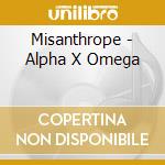 Misanthrope - Alpha X Omega cd musicale di Misanthrope