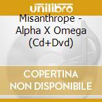 Misanthrope - Alpha X Omega (Cd+Dvd) cd musicale di Misanthrope