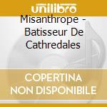 Misanthrope - Batisseur De Cathredales cd