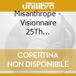 Misanthrope - Visionnaire 25Th Anniversary Edition (Deluxe Hardcover Digibook) cd musicale