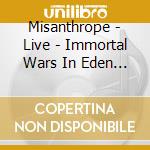 Misanthrope - Live - Immortal Wars In Eden (2 Cd) cd