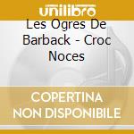 Les Ogres De Barback - Croc Noces cd