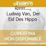 Rrrrrr..., Ludwig Van, Der Eid Des Hippo cd musicale di KAGEL MAURICIO