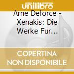 Arne Deforce - Xenakis: Die Werke Fur Violoncello cd