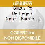 Gillet / Po De Liege / Daniel - Barber. Berlioz. Britten, K cd