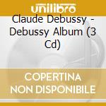 Claude Debussy - Debussy Album (3 Cd) cd
