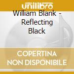 William Blank - Reflecting Black