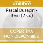 Pascal Dusapin - Item (2 Cd) cd musicale di Arne Deforce / Benjamin Dieltjens