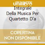 Integrale Della Musica Per Quartetto D'a cd