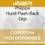 Philippe Hurel-Flash-Back -Digi- cd musicale di HUREL PHILIPPE