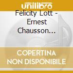 Felicity Lott - Ernest Chausson Maurice Ravel Henri Duparc: Poeme D cd musicale di CHAUSSON ERNEST