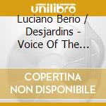 Luciano Berio / Desjardins - Voice Of The Viola cd musicale di Luciano Berio