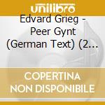 Edvard Grieg - Peer Gynt (German Text) (2 Cd) cd musicale di Orchestre De La Suisse Roma