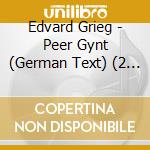 Edvard Grieg - Peer Gynt (German Text) (2 Cd) cd