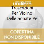 Trascrizioni Per Violino Delle Sonate Pe cd