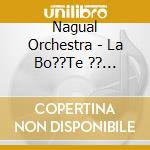 Nagual Orchestra - La Bo??Te ?? Desseins cd