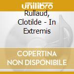 Rullaud, Clotilde - In Extremis cd