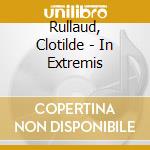 Rullaud, Clotilde - In Extremis