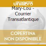 Mary-Lou - Courrier Transatlantique cd