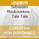Sebastien Moukouekou - Tala Tala cd