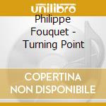 Philippe Fouquet - Turning Point cd