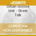 Urban Groove Unit - Street Talk cd