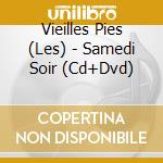 Vieilles Pies (Les) - Samedi Soir (Cd+Dvd) cd