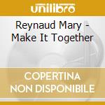 Reynaud Mary - Make It Together cd