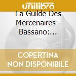 La Guilde Des Mercenaires - Bassano: Ricercare Per Strumenti Insieme cd musicale di La Guilde Des Mercenaires
