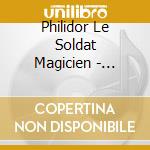 Philidor Le Soldat Magicien - Ensemble Les Monts Du Rueil cd