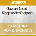 Gaetan Nicot - Rhapsodie/Digipack cd