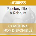 Papillon, Ello - A Rebours cd