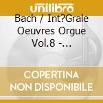 Bach / Int?Grale Oeuvres Orgue Vol.8 - Marie-Ange Leurent, ?Ric Lebrun cd musicale