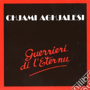 Chjami Aghjalesi - Guerrieri Di L'Eternu cd musicale di Chjami Aghjalesi