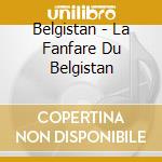 Belgistan - La Fanfare Du Belgistan cd