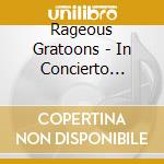 Rageous Gratoons - In Concierto -Live- cd