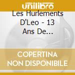 Les Hurlements D'Leo - 13 Ans De Caravaning cd