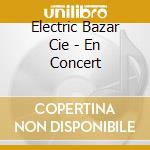 Electric Bazar Cie - En Concert cd
