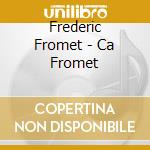 Frederic Fromet - Ca Fromet cd