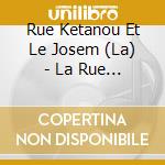 Rue Ketanou Et Le Josem (La) - La Rue Ketanou Et Le Josem cd