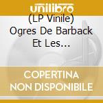 (LP Vinile) Ogres De Barback Et Les Hurlements D'Leo (Les) - Un Air, Deux Familles lp vinile