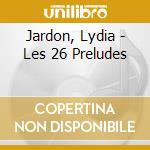 Jardon, Lydia - Les 26 Preludes