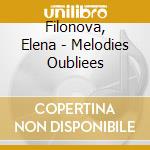Filonova, Elena - Melodies Oubliees cd musicale di Filonova, Elena
