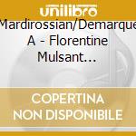 Schmit/Mardirossian/Demarquette/Trio A - Florentine Mulsant Chamber Music cd musicale di Schmit/Mardirossian/Demarquette/Trio A