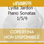 Lydia Jardon - Piano Sonatas 1/5/9 cd