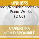 Jardon/Ratuld/Matvieskaya - Piano Works (2 Cd) cd