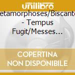 Metamorphoses/Biscantor - Tempus Fugit/Messes Ave Maris Stella/D Ung Aultre Amer cd