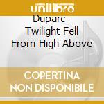 Duparc - Twilight Fell From High Above cd